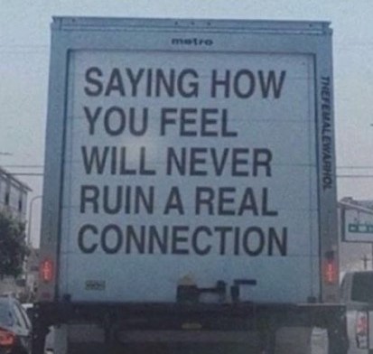 Saying how you feel will never ruin a real connection.